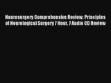 Neurosurgery Comprehensive Review Principles of Neurological Surgery 7 Hour 7 Audio CD Review