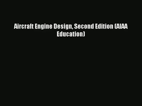 [PDF Download] Aircraft Engine Design Second Edition (AIAA Education) [PDF] Full Ebook