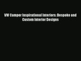 VW Camper Inspirational Interiors: Bespoke and Custom Interior Designs PDF
