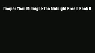 Read Deeper Than Midnight: The Midnight Breed Book 9# PDF Free