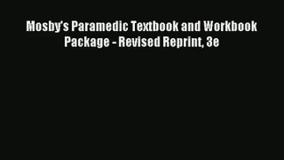 [PDF Download] Mosby's Paramedic Textbook and Workbook Package - Revised Reprint 3e [Read]