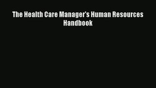Read The Health Care Manager's Human Resources Handbook# Ebook Free