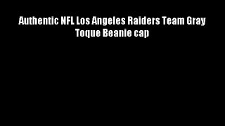 Authentic NFL Los Angeles Raiders Team Gray Toque Beanie cap