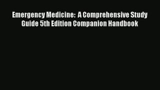 [PDF Download] Emergency Medicine:  A Comprehensive Study Guide 5th Edition Companion Handbook