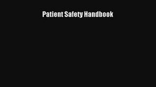 Read Patient Safety Handbook# Ebook Free
