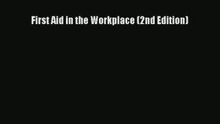 [PDF Download] First Aid in the Workplace (2nd Edition) [Read] Full Ebook