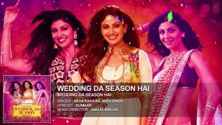 Shilpa Shetty- -Wedding Da Season- Full Song - Neha Kakkar, Mika Singh, Ganesh Acharya