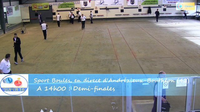 Demi-finales du Super 16 Masculin, Sport Boules, Andrézieux-Bouthéon 2015