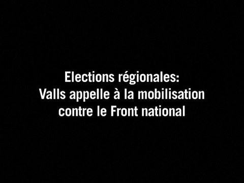 Régionales: Valls repart à l'offensive contre le FN