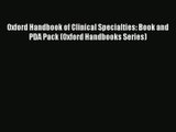 Read Oxford Handbook of Clinical Specialties: Book and PDA Pack (Oxford Handbooks Series)