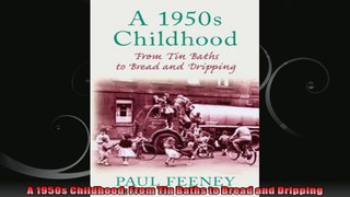 A 1950s Childhood From Tin Baths to Bread and Dripping