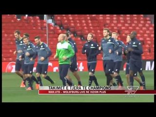 Man.Utd - Wolsfburg live në Vizion Plus - News, Lajme - Vizion Plus