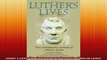 Luthers Lives Two Contemporary Accounts of Martin Luther