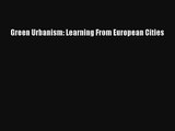 Read Green Urbanism: Learning From European Cities# PDF Free