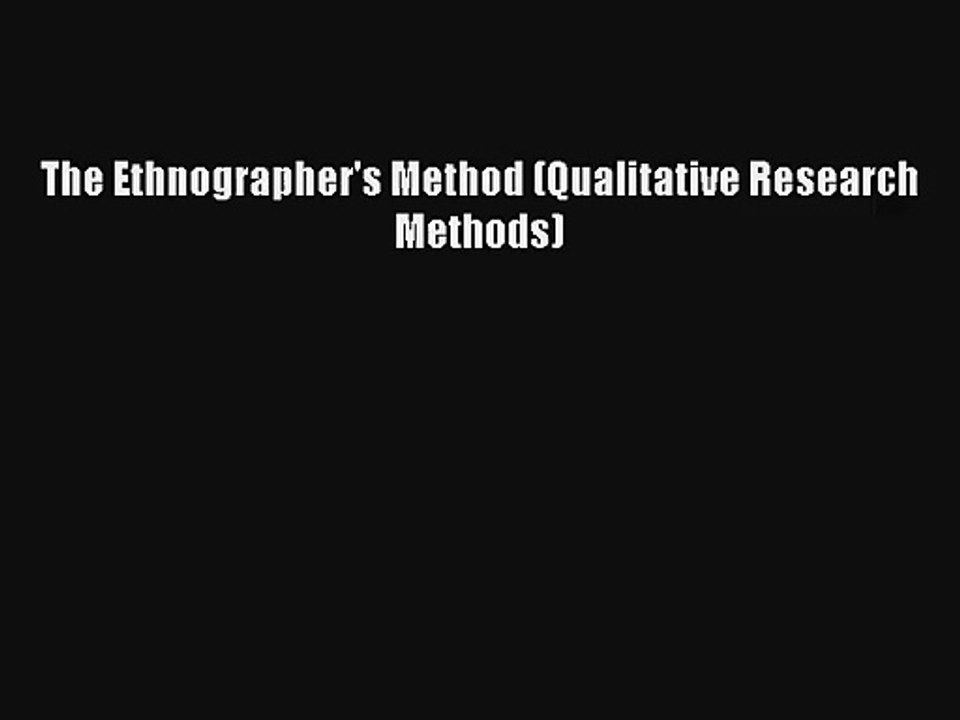 [PDF Download] The Ethnographer's Method (Qualitative Research Methods) [Download] Full Ebook