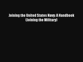 Скачать видео: Download Joining the United States Navy: A Handbook (Joining the Military) PDF Online