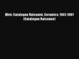 [PDF Download] Miró: Catalogue Raisonné Ceramics: 1941-1981 (Catalogue Raisonne) [PDF] Full