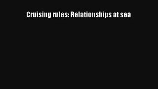 [PDF Download] Cruising rules: Relationships at sea [Download] Full Ebook