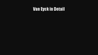 [PDF Download] Van Eyck in Detail [Download] Online