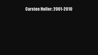 [PDF Download] Carsten Holler: 2001-2010 [Read] Online