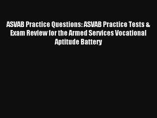 Download ASVAB Practice Questions: ASVAB Practice Tests & Exam Review for the Armed Services