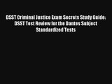 DSST Criminal Justice Exam Secrets Study Guide: DSST Test Review for the Dantes Subject Standardized