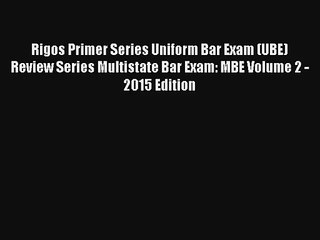 Rigos Primer Series Uniform Bar Exam (UBE) Review Series Multistate Bar Exam: MBE Volume 2