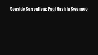[PDF Download] Seaside Surrealism: Paul Nash in Swanage [Download] Online