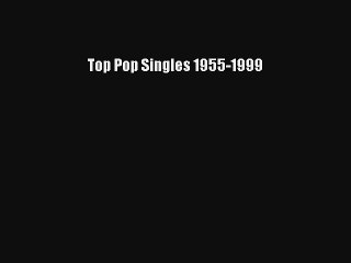 [PDF Download] Top Pop Singles 1955-1999 [Download] Online