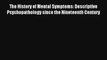 The History of Mental Symptoms: Descriptive Psychopathology since the Nineteenth Century Read