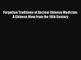 Forgotten Traditions of Ancient Chinese Medicine: A Chinese View from the 18th Century Read