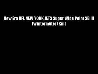 New Era NFL NEW YORK JETS Super Wide Point SB III (Winterm?tze) Knit