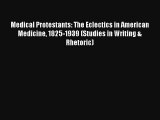 Medical Protestants: The Eclectics in American Medicine 1825-1939 (Studies in Writing & Rhetoric)
