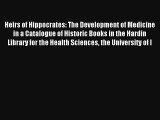 Heirs of Hippocrates: The Development of Medicine in a Catalogue of Historic Books in the Hardin