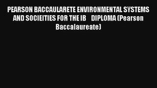 Download PEARSON BACCAULARETE ENVIRONMENTAL SYSTEMS AND SOCIEITIES FOR THE IB    DIPLOMA (Pearson