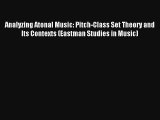 [PDF Download] Analyzing Atonal Music: Pitch-Class Set Theory and Its Contexts (Eastman Studies
