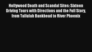[PDF Download] Hollywood Death and Scandal Sites: Sixteen Driving Tours with Directions and