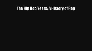 [PDF Download] The Hip Hop Years: A History of Rap [Read] Full Ebook
