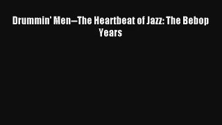 [PDF Download] Drummin' Men--The Heartbeat of Jazz: The Bebop Years [Download] Full Ebook