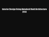 Read Interior Design Using Autodesk Revit Architecture 2013# Ebook Free