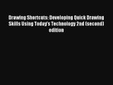 Read Drawing Shortcuts: Developing Quick Drawing Skills Using Today's Technology 2nd (second)