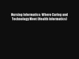 Nursing Informatics: Where Caring and Technology Meet (Health Informatics) Free Download Book