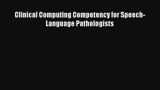 Clinical Computing Competency for Speech-Language Pathologists  Free Books