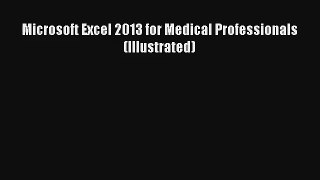 Microsoft Excel 2013 for Medical Professionals (Illustrated)  Free Books