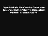 [PDF Download] Ragged but Right: Black Traveling Shows Coon Songs and the Dark Pathway to Blues