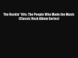 [PDF Download] The Rockin' '60s: The People Who Made the Music (Classic Rock Album Series)