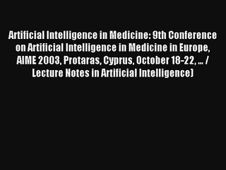 Artificial Intelligence in Medicine: 9th Conference on Artificial Intelligence in Medicine