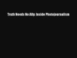 Download Truth Needs No Ally: Inside Photojournalism# Ebook Online