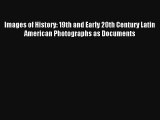Read Images of History: 19th and Early 20th Century Latin American Photographs as Documents#