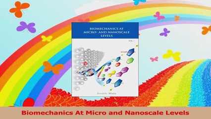 Biomechanics At Micro and Nanoscale Levels Read Online